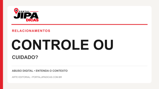 Arte editorial Jipa Dicas: controle ou cuidado? Abuso digital nos relacionamentos.